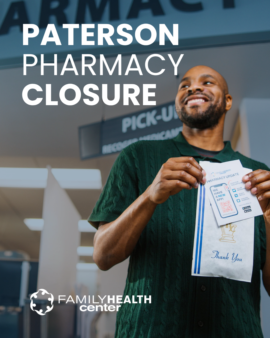 A man holding a pharmacy bag and paper stands in front of a "Pick-Up" sign. Text reads "Paterson Pharmacy Closure," with the Family Health Center logo at the bottom.